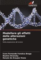 Modellare gli effetti delle alterazioni genetiche 1