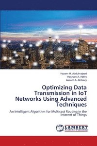 bokomslag Optimizing Data Transmission in IoT Networks Using Advanced Techniques