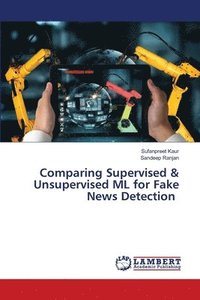 bokomslag Comparing Supervised & Unsupervised ML for Fake News Detection