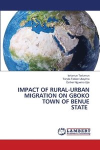 bokomslag Impact of Rural-Urban Migration on Gboko Town of Benue State