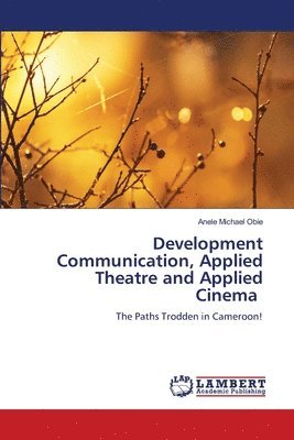 Development Communication, Applied Theatre and Applied Cinema
