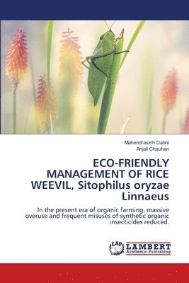 bokomslag ECO-FRIENDLY MANAGEMENT OF RICE WEEVIL, Sitophilus oryzae Linnaeus