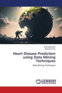 bokomslag Heart Disease Prediction using Data Mining Techniques