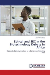 bokomslag Ethical and SEC in the Biotechnology Debate in Africa