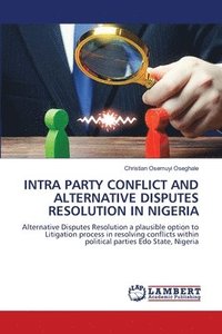 bokomslag Intra Party Conflict and Alternative Disputes Resolution in Nigeria