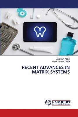 Angela Alex, Vijay Venkatesh, ANGELA ALEX - Recent Advances in Matrix Systems, Häftad