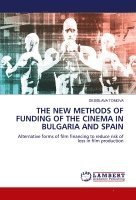 bokomslag The New Methods of Funding of the Cinema in Bulgaria and Spain