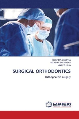 Deepika Deepika, Mitasha Sachdeva, Vinay S Dua - Surgical Orthodontics, Häftad