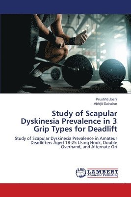 Study of Scapular Dyskinesia Prevalence in 3 Grip Types for Deadlift