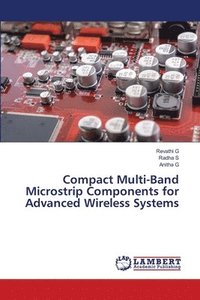 bokomslag Compact Multi-Band Microstrip Components for Advanced Wireless Systems