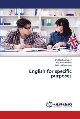 Shukhrat Akramov, Robiya Gafurova, Dildora Kasimova - English for specific purposes, Häftad