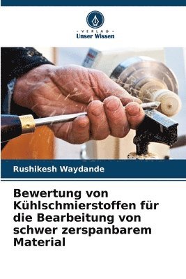 bokomslag Bewertung von Kühlschmierstoffen für die Bearbeitung von schwer zerspanbarem Material