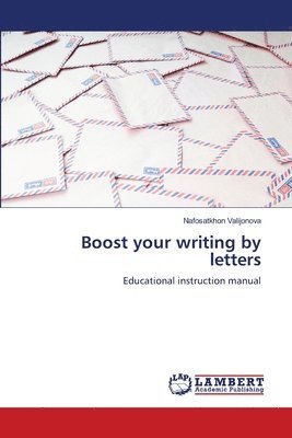 Nafosatkhon Valijonova - Boost your writing by letters, Häftad