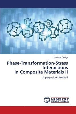 Ladislav Ceniga - Phase-Transformation-Stress Interactions in Composite Materials II, Häftad