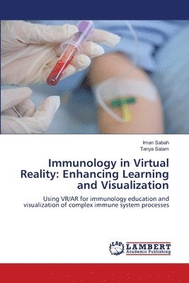 bokomslag Immunology in Virtual Reality: Enhancing Learning and Visualization