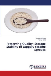 bokomslag Preserving Quality: Storage Stability of Jaggery-sesame Spreads