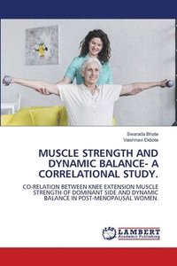 bokomslag Muscle Strength and Dynamic Balance- A Correlational Study.