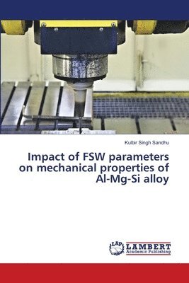 bokomslag Impact of FSW parameters on mechanical properties of Al-Mg-Si alloy