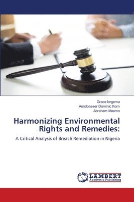 Grace Iorgema, Aondoaseer Dominic Ihom, Abraham Maamo - Harmonizing Environmental Rights and Remedies, Häftad