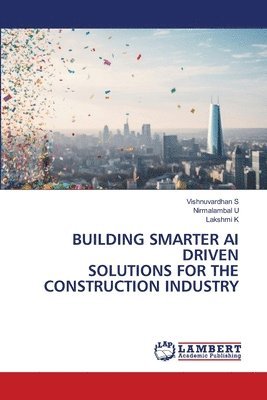 bokomslag Building Smarter AI Driven Solutions for the Construction Industry