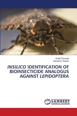 bokomslag Insilico Identification of Bioinsecticide Analogus Against Lepidoptera