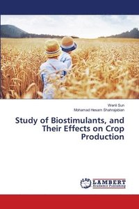 bokomslag Study of Biostimulants, and Their Effects on Crop Production