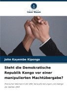 bokomslag Steht die Demokratische Republik Kongo vor einer manipulierten Machtbergabe?