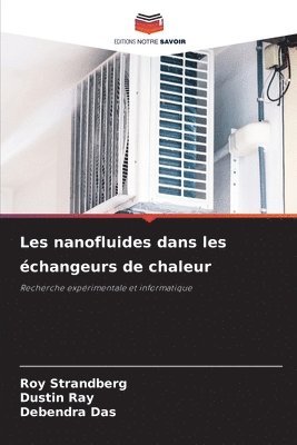 Roy Strandberg, Dustin Ray, Debendra Das - Les nanofluides dans les échangeurs de chaleur, Häftad