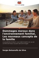 bokomslag Dommages moraux dans l'environnement familial, Les nouveaux concepts de la famille