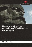 bokomslag Understanding the Actuality of Karl Marx's Philosophy