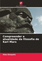 bokomslag Compreender a atualidade da filosofia de Karl Marx