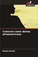 bokomslag Crescere come donna afroamericana