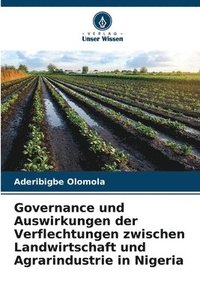 bokomslag Governance und Auswirkungen der Verflechtungen zwischen Landwirtschaft und Agrarindustrie in Nigeria