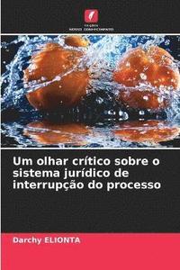 bokomslag Um olhar crtico sobre o sistema jurdico de interrupo do processo