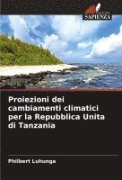 bokomslag Proiezioni dei cambiamenti climatici per la Repubblica Unita di Tanzania