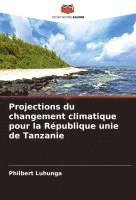 bokomslag Projections du changement climatique pour la République unie de Tanzanie