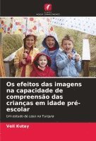 bokomslag Os efeitos das imagens na capacidade de compreenso das crianas em idade pr-escolar