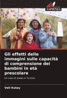 bokomslag Gli effetti delle immagini sulle capacit di comprensione dei bambini in et prescolare