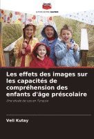 bokomslag Les effets des images sur les capacits de comprhension des enfants d'ge prscolaire