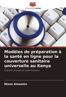 bokomslag Modèles de préparation à la santé en ligne pour la couverture sanitaire universelle au Kenya