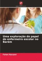 bokomslag Uma explorao do papel do enfermeiro escolar no Barm