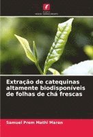 bokomslag Extrao de catequinas altamente biodisponveis de folhas de ch frescas