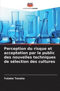 bokomslag Perception du risque et acceptation par le public des nouvelles techniques de slection des cultures