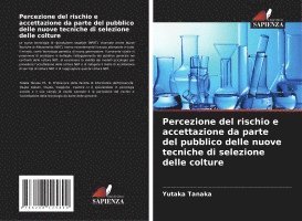 Yutaka Tanaka - Percezione del rischio e accettazione da parte del pubblico delle nuove tecniche di selezione delle colture, Häftad