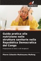 bokomslag Guida pratica alla nutrizione nelle strutture sanitarie nella Repubblica Democratica del Congo