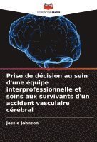 bokomslag Prise de dcision au sein d'une quipe interprofessionnelle et soins aux survivants d'un accident vasculaire crbral