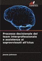 bokomslag Processo decisionale del team interprofessionale e assistenza ai sopravvissuti all'ictus