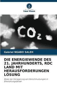 bokomslag Die Energiewende Des 21. Jahrhunderts, Rdc Land Mit Herausforderungen Lsung