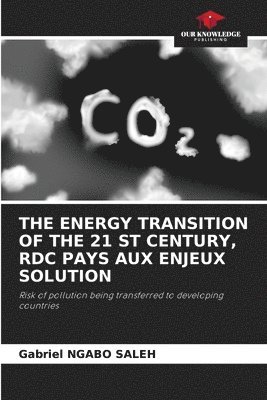 bokomslag The Energy Transition of the 21 St Century, Rdc Pays Aux Enjeux Solution