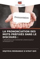 bokomslag La Prononciation Des Mots Prfixs Dans Le Discours